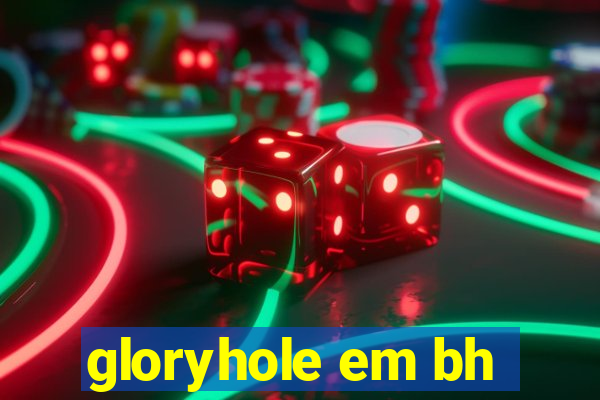 gloryhole em bh